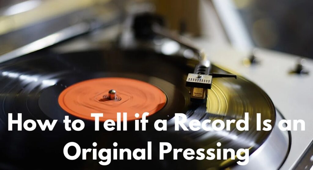 How to Tell if a Record Is an Original Pressing?
